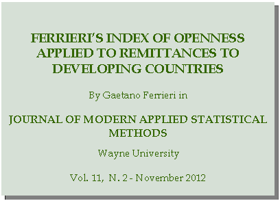 Casella di testo: Ferrieris index of openness applied to remittances to developing countriesBy Gaetano Ferrieri inJournal of modern applied statistical methodsWayne UniversityVol. 11,  N. 2 - November 2012