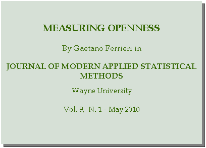 Casella di testo: measuring opennessBy Gaetano Ferrieri inJournal of modern applied statistical methodsWayne UniversityVol. 9,  N. 1 - May 2010