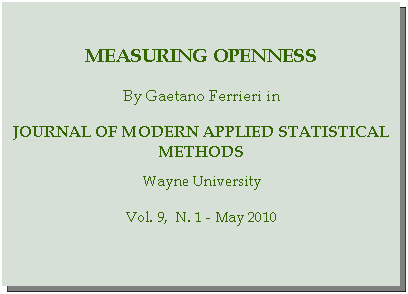 Casella di testo: measuring opennessBy Gaetano Ferrieri inJournal of modern applied statistical methodsWayne UniversityVol. 9,  N. 1 - May 2010