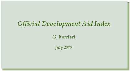 Casella di testo: Official Development Aid IndexG. FerrieriJuly 2009