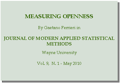 Casella di testo: measuring opennessBy Gaetano Ferrieri inJournal of modern applied statistical methodsWayne UniversityVol. 9,  N. 1 - May 2010